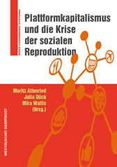 Abbildung Buchcover Plattformkapitalismus und die Krise der sozialen Reproduktion von Altenried/Dück/Wallis (Hg.)