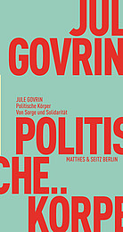 Politische Körper. Von Sorge und Solidarität von Jule Govrin Abbildung Buchcover Politische Körper von Govrin