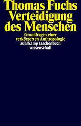 Abbildung Buchcover zu Verteidigung des Menschen. Grundfragen einer verkörperten Anthropologie von Thomas Fuchs