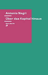 Abbildung Buchcover Über das Kapital hinaus von Antonio Negri