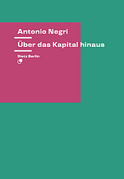 Abbildung Buchcover Über das Kapital hinaus von Antonio Negri