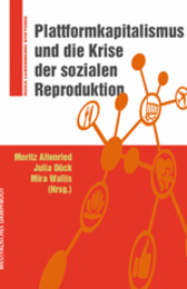 Abbildung Buchcover Plattformkapitalismus und die Krise der sozialen Reproduktion von Altenried/Dück/Wallis (Hg.)