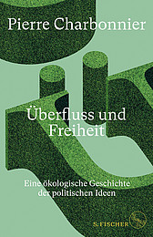 Abbildung Buchcover Überfluss und Freiheit von Pierre Charbonnier